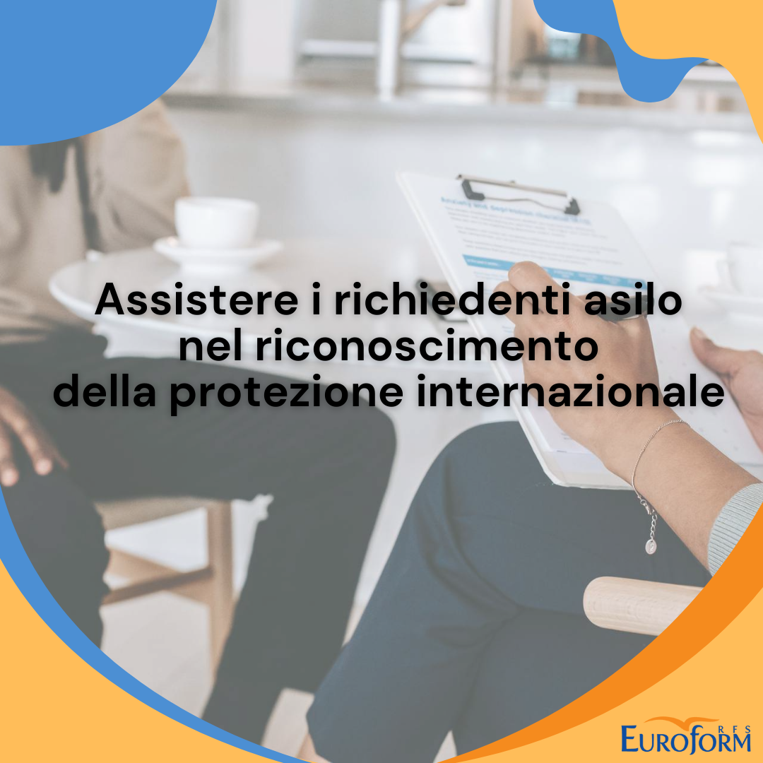 Assistere i richiedenti asilo nel riconoscimento della protezione internazionale
